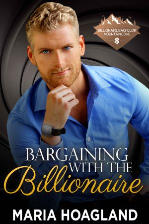 [Billionaire Bachelor Mountain Cove 01] • Bargaining With the Billionaire (Billionaire Bachelor Mountain Cove)